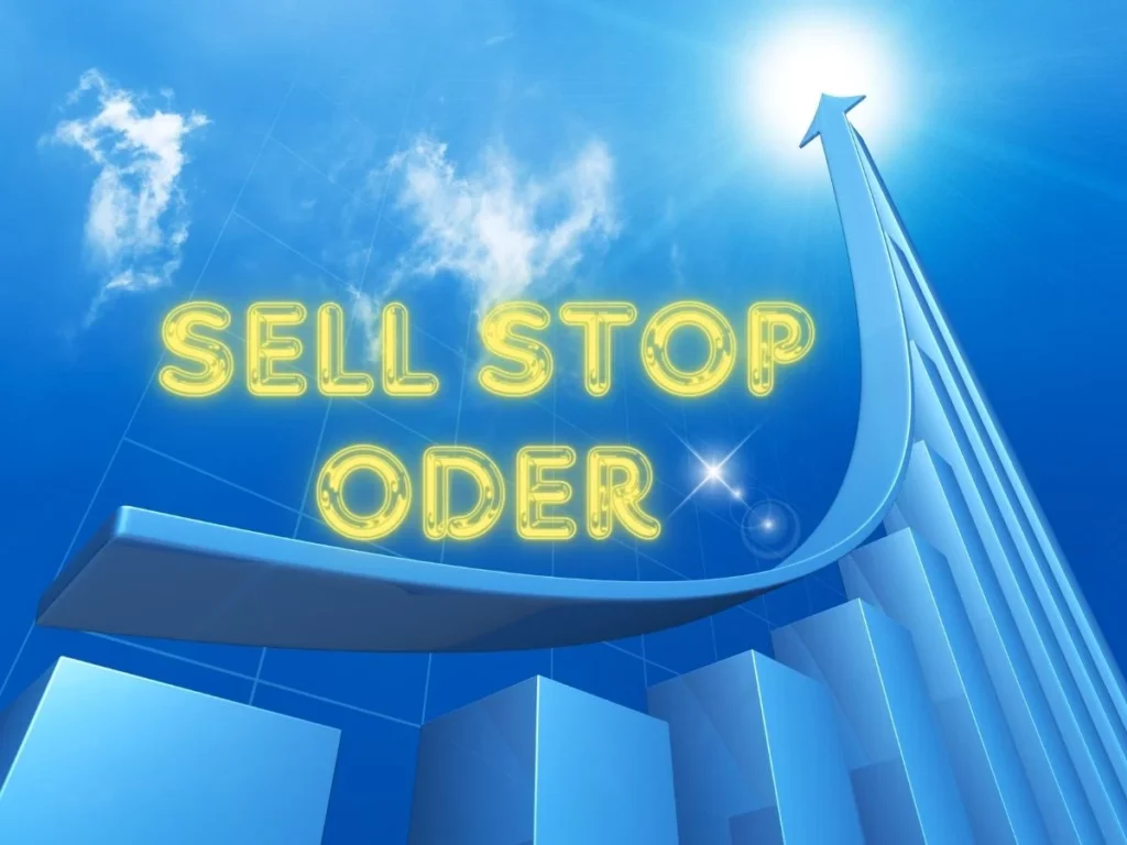 Sell Stop Order - Tăng lợi nhuận, giảm thiểu rủi ro